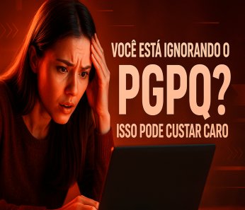 PGPQ: Como Transformar Obrigações Legais em Vantagens Estratégicas